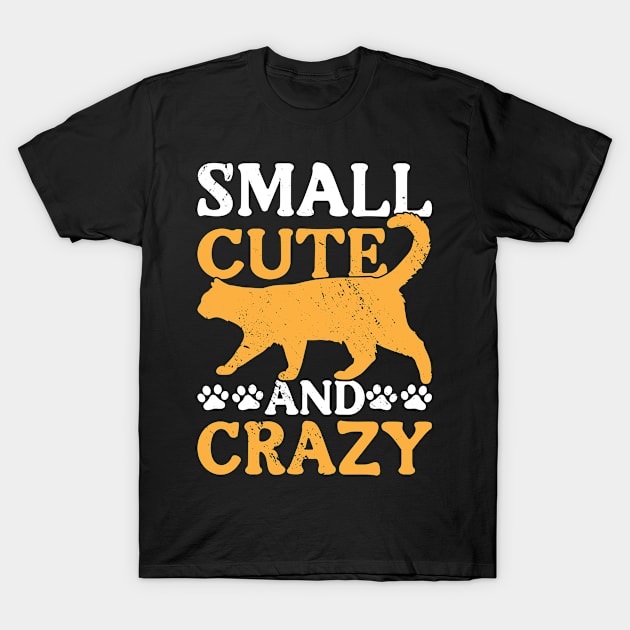 Small Cute And Crazy I Cat T-Shirt by Shirtjaeger